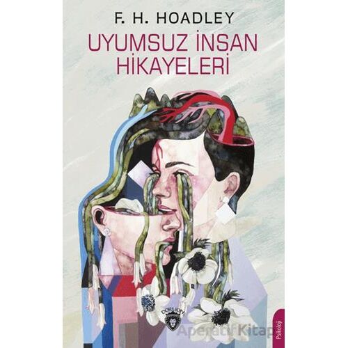 Uyumsuz İnsan Hikayeleri - F.H Hoadley - Dorlion Yayınları