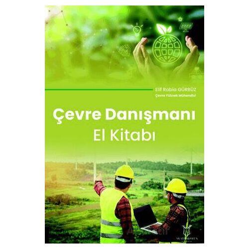 Çevre Danışmanı El Kitabı - Elif Rabia Gürbüz - Akademisyen Kitabevi