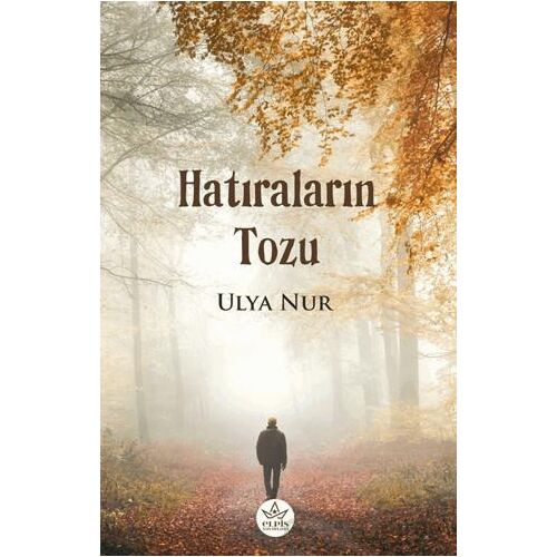 Hatıraların Tozu - Ulya Nur - Elpis Yayınları