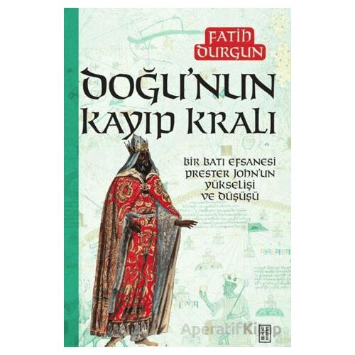 Doğu’nun Kayıp Kralı - Fatih Durgun - Ketebe Yayınları