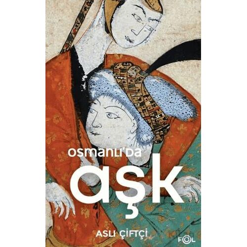 Osmanlı’da Aşk - Aslı Çiftçi - Fol Kitap