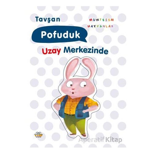 Tavşan Pofuduk Uzay Merkezinde - Kolektif - 0-6 Yaş Yayınları