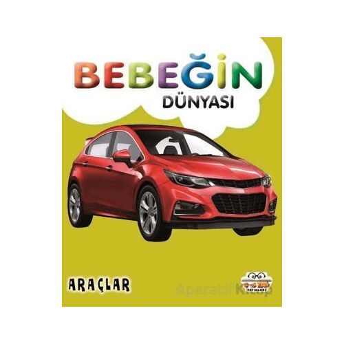 Bebeğin Dünyası Araçlar - Kollektif - 0-6 Yaş Yayınları