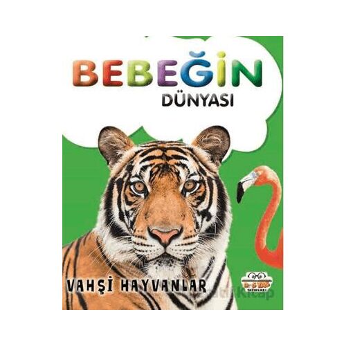 Bebeğin Dünyası Vahşi Hayvanlar - Kollektif - 0-6 Yaş Yayınları