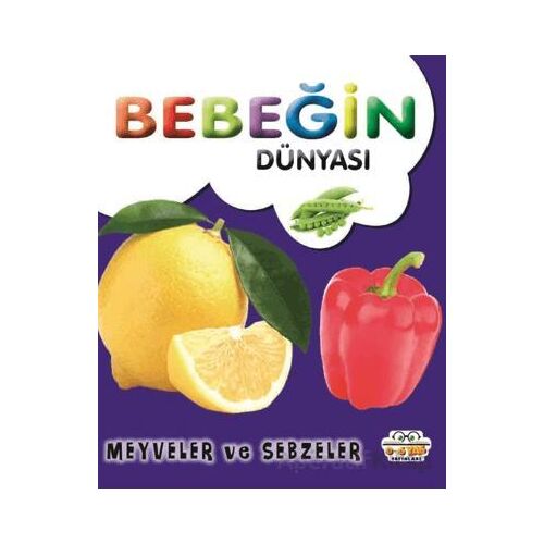 Bebeğin Dünyası Meyveler ve Sebzeler - Kollektif - 0-6 Yaş Yayınları