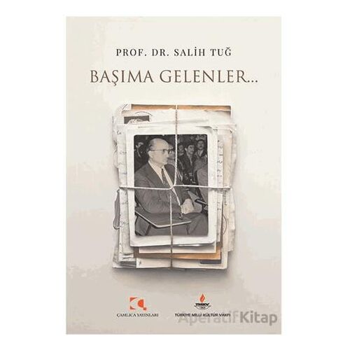 Başıma Gelenler... - Salih Tuğ - Çamlıca Yayınları