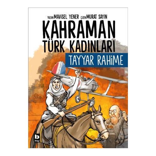 Kahraman Türk Kadınları Tayyar Rahime - Mavisel Yener - Bilgi Yayınevi