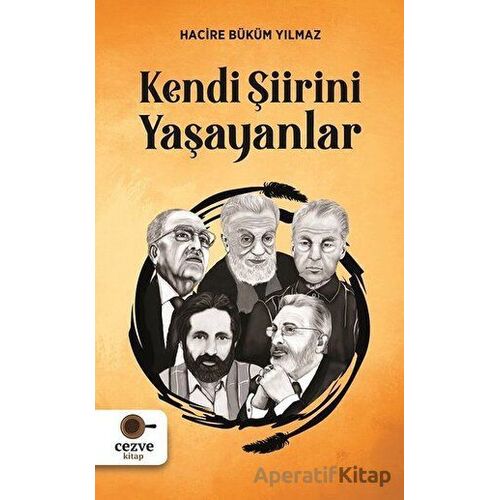 Kendi Şiirini Yaşayanlar - Hacire Büküm Yılmaz - Cezve Kitap