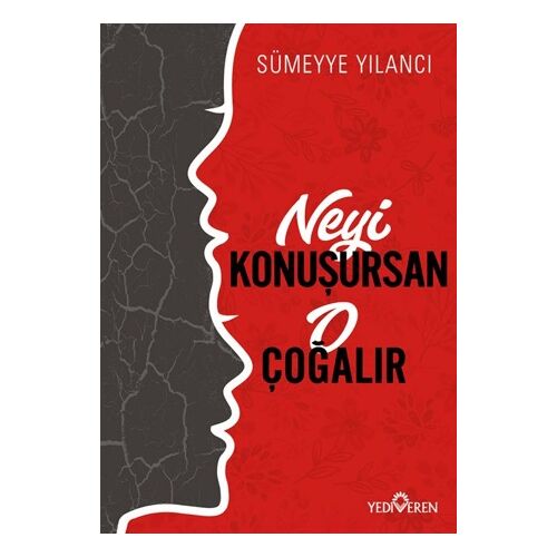 Neyi Konuşursan O Çoğalır - Sümeyye Yılancı - Yediveren Yayınları