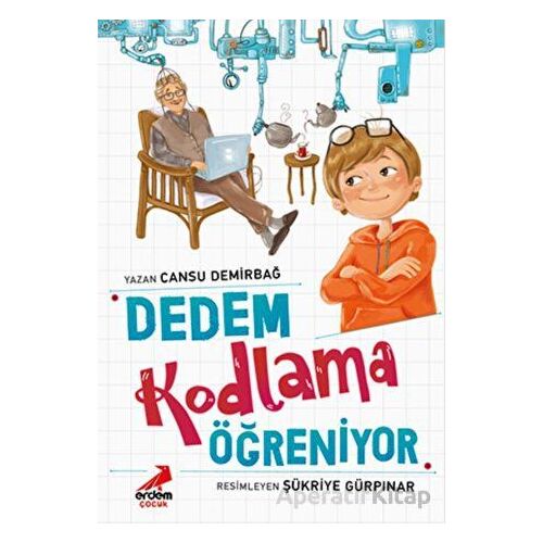 Dedem Kodlama Öğreniyor - Cansu Demirbağ - Erdem Çocuk