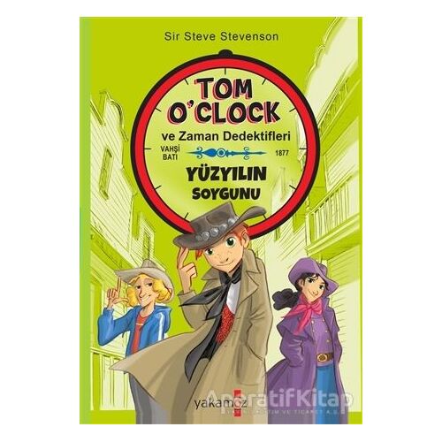 Yüzyılın Soygunu - Tom OClock ve Zaman Dedektifleri - Sir Steve Stevenson - Yakamoz Yayınevi