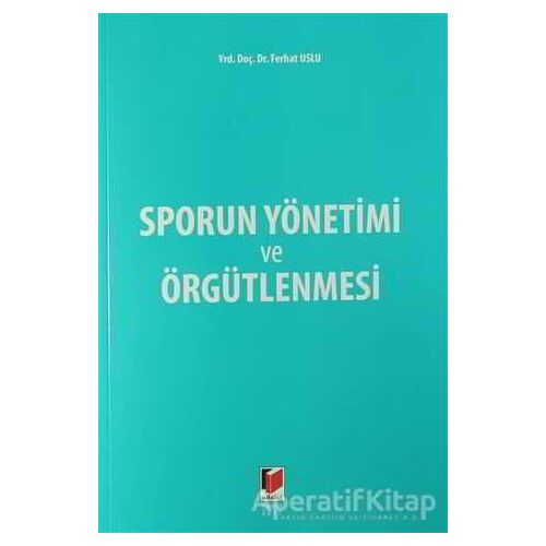 Sporun Yönetimi ve Örgütlenmesi - Ferhat Uslu - Adalet Yayınevi