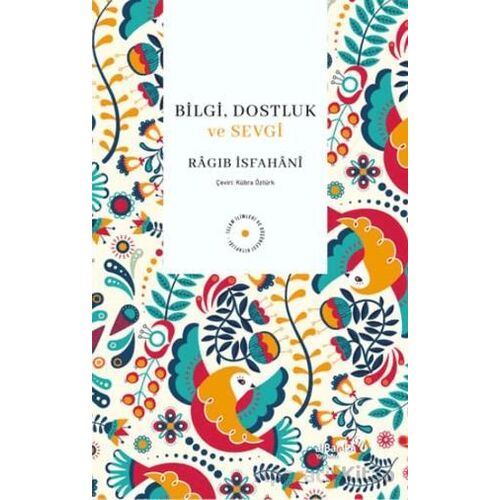 Bilgi, Dostluk ve Sevgi - Kolektif - Albaraka Yayınları