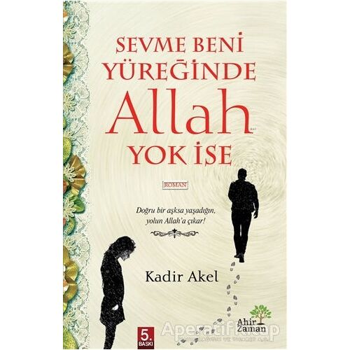 Sevme Beni Yüreğinde Allah Yok İse - Kadir Akel - Ahir Zaman