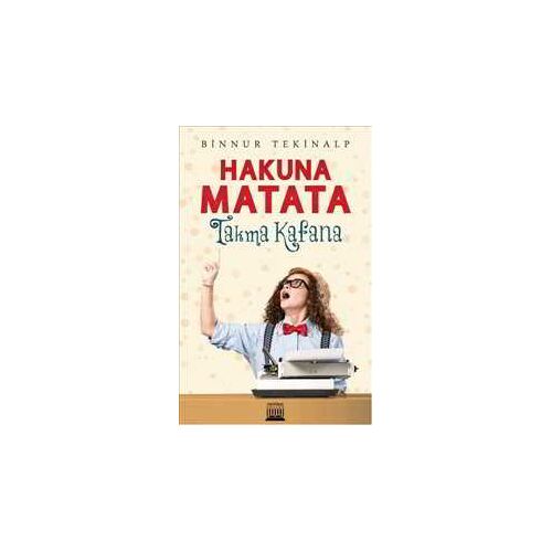 Hakuna Matata Takma Kafana - Binnur Tekinalp - Anatolia Kitap