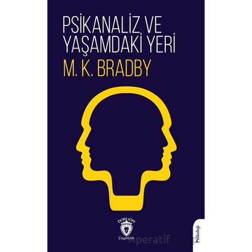 Psikanaliz ve Yaşamdaki Yeri - M. K. Bradby - Dorlion Yayınları