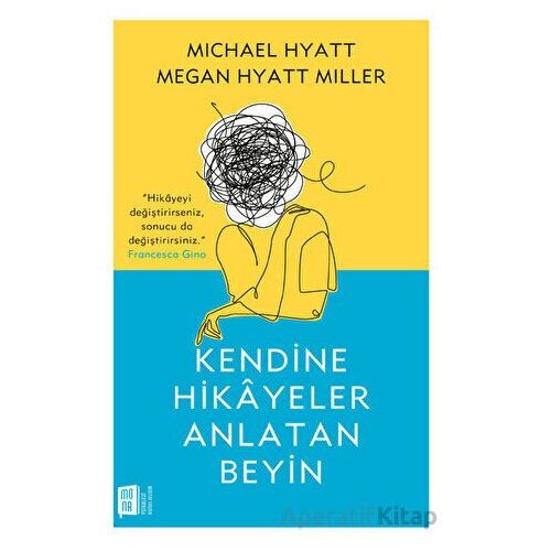 Kendine Hikayeler Anlatan Beyin - Michael Hyatt , Megan Hyatt Miller - Mona Kitap