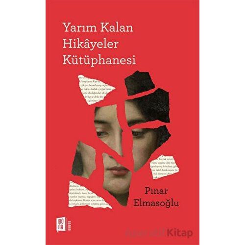 Yarım Kalan Hikâyeler Kütüphanesi - Pınar Elmasoğlu - Mona Kitap