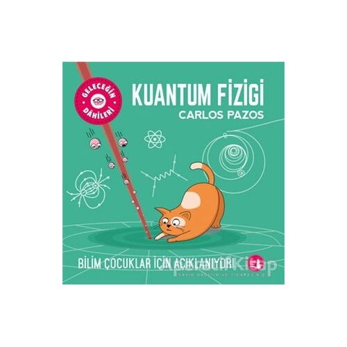 Kuantum Fiziği - Geleceğin Dahileri - Carlos Pazos - Büyülü Fener Yayınları