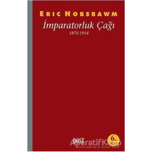 İmparatorluk Çağı 1875-1914 - Eric J. Hobsbawm - Dost Kitabevi Yayınları
