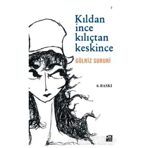 Kıldan İnce Kılıçtan Keskince - Gülriz Sururi - Doğan Kitap