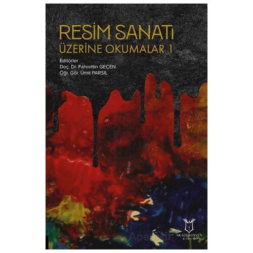 Resim Sanatı Üzerine Okumalar 1 - Kolektif - Akademisyen Kitabevi