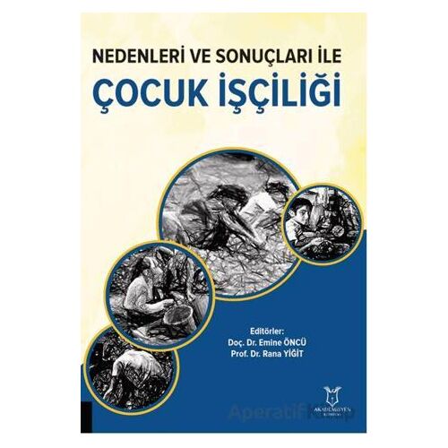 Nedenleri ve Sonuçları ile Çocuk İşçiliği - Kolektif - Akademisyen Kitabevi