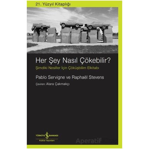Her şey Nasıl Çökebilir? - Pablo Servigne - İş Bankası Kültür Yayınları