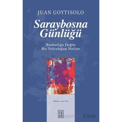 Saraybosna Günlüğü - Juan Goytisolo - Ketebe Yayınları