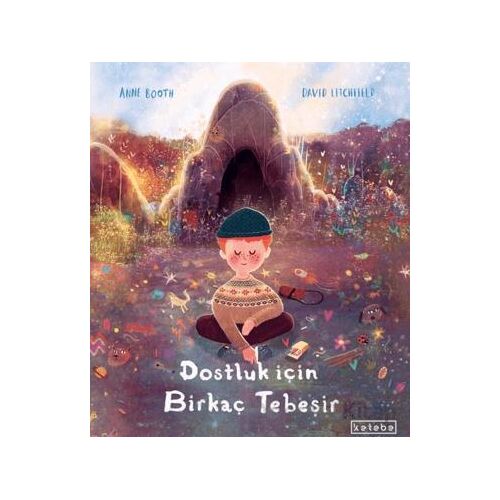 Dostluk İçin Birkaç Tebeşir - Anne Booth - Ketebe Çocuk