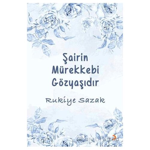 Şairin Mürekkebi Gözyaşıdır - Rukiye Sazak - Cinius Yayınları