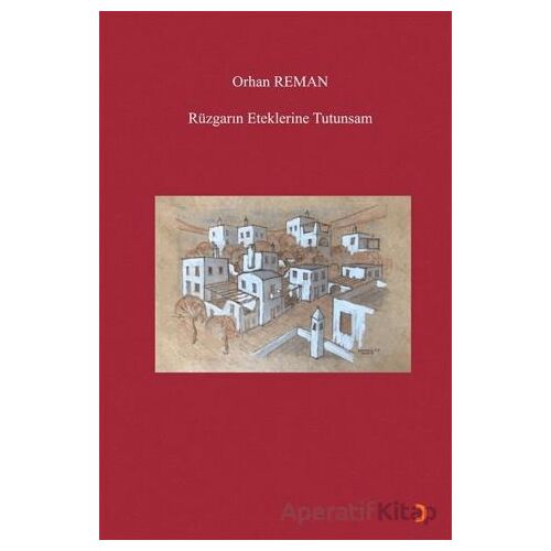 Rüzgarın Eteklerine Tutunsam - Orhan Reman - Cinius Yayınları