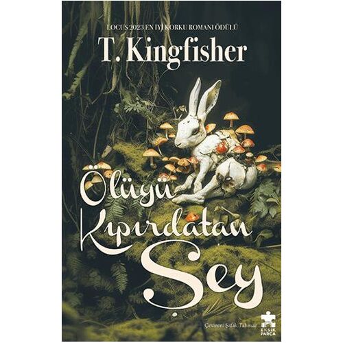 Ölüyü Kıpırdatan Şey - T. Kingfisher - Eksik Parça Yayınları