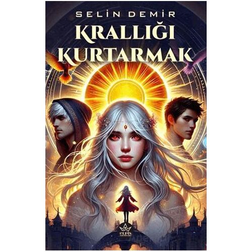 Krallığı Kurtarmak - Selin Demir - Elpis Yayınları