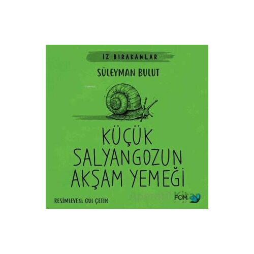 Küçük Salyangozun Akşam Yemeği - Süleyman Bulut - FOM Kitap