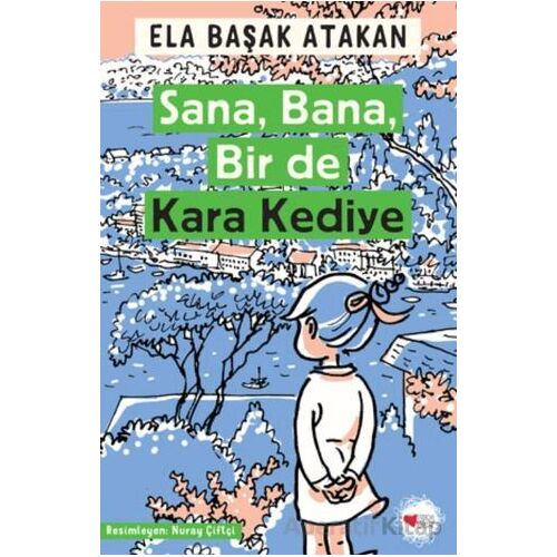 Sana, Bana, Bir de Kara Kediye - Ela Başak Atakan - Can Çocuk Yayınları