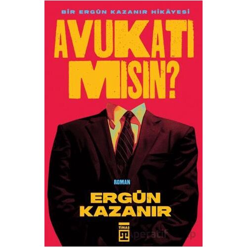 Avukatı Mısın? - Ergün Kazanır - Timaş Yayınları