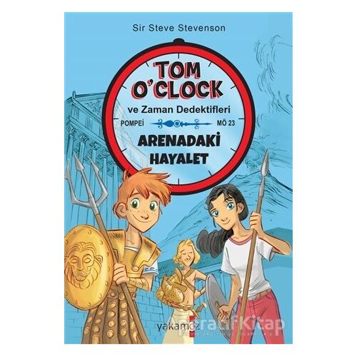 Arenadaki Hayalet - Tom OClock ve Zaman Dedektifleri - Sir Steve Stevenson - Yakamoz Yayınevi