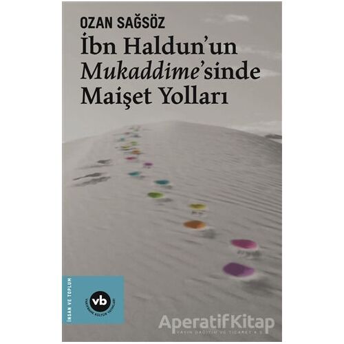 İbn Haldunun Mukaddimesinde Maişet Yolları - Ozan Sağsöz - Vakıfbank Kültür Yayınları