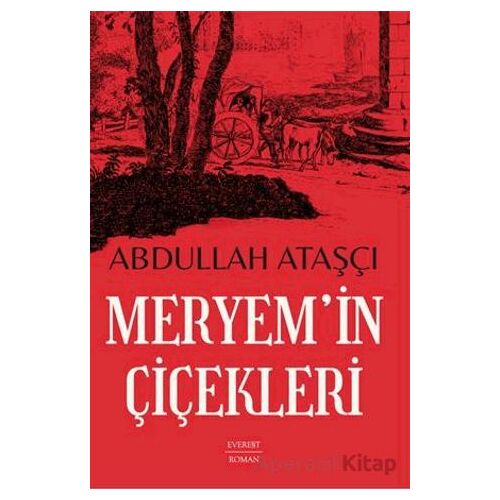 Meryem’in Çiçekleri - Abdullah Ataşçı - Everest Yayınları