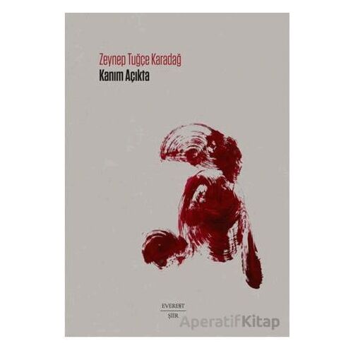 Kanım Açıkta - Zeynep Tuğçe Karadağ - Everest Yayınları