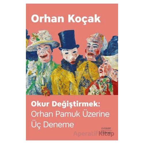 Okur Değiştirmek: Orhan Pamuk Üzerine Üç Deneme - Orhan Koçak - Everest Yayınları