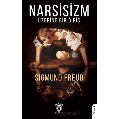 Narsisizm Üzerine Bir Giriş - Sigmund Freud - Dorlion Yayınları