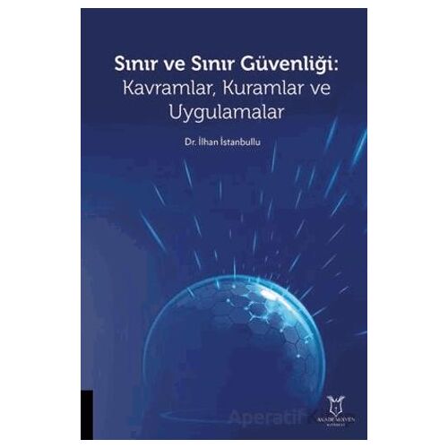 Sınır ve Sınır Güvenliği Kavramlar, Kuramlar ve Uygulamalar
