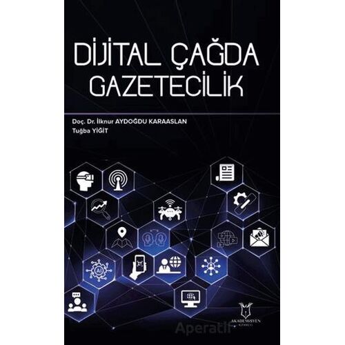 Dijital Çağda Gazetecilik - Tuğba Yiğit - Akademisyen Kitabevi