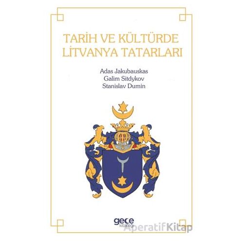 Tarih ve Kültürde Litvanya Tatarları - Adas Jakubauskas - Gece Kitaplığı