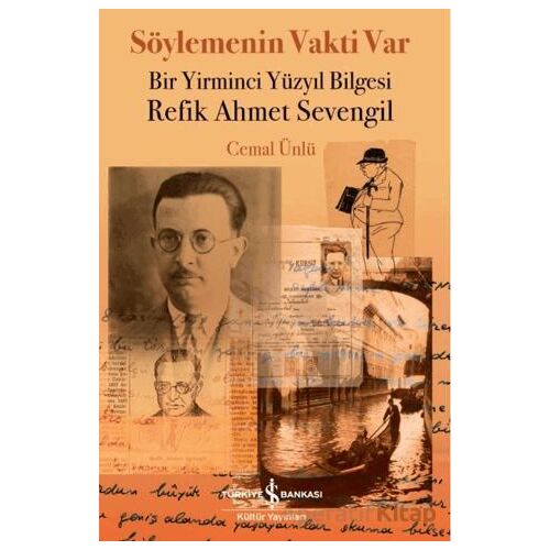 Söylemenin Vakti Var - Bir Yirminci Yüzyıl Bilgesi Refik Ahmet Sevengil
