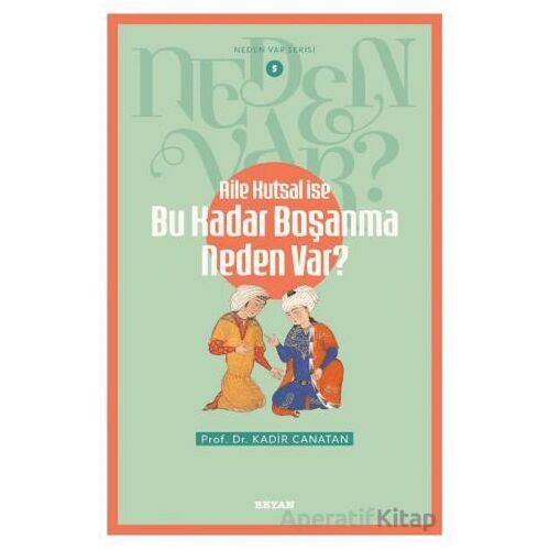 Aile Kutsal İse Bu Kadar Boşanma Neden Var? - Kadir Canatan - Beyan Yayınları