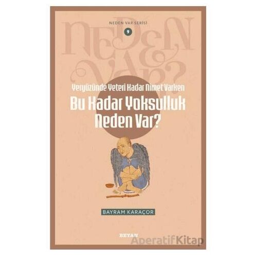 Yeryüzünde Yeterince Nimet Varken Bu Kadar Yoksulluk Neden Var? - Bayram Karaçor - Beyan Yayınları