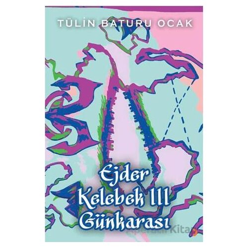 Ejder Kelebek III Günkarası - Tülin Baturu Ocak - Cinius Yayınları